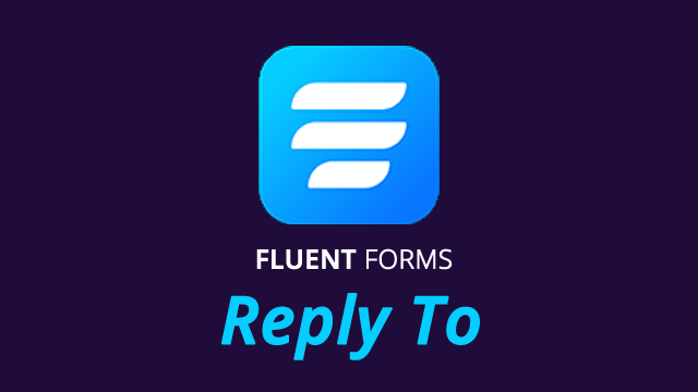 An image of the fluent form logo and the text Reply To below it.